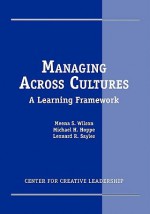 Managing Across Cultures: A Learning Framework - Meena S. Wilson, Michael H. Hoppe, Leonard R. Sayles