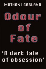 Odour of Fate - Muthoni Garland