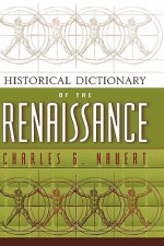 Historical Dictionary of the Renaissance - Charles G. Nauert