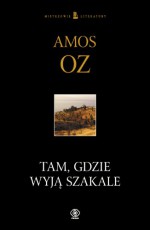 Tam gdzie wyją szakale - Amos Oz, Katarzyna Bogucka-Krenz