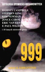 999 - Antologia Powieści Niesamowitych. Tom 1 - Joyce Carol Oates, Zbigniew A. Królicki, Eric Van Lustbader, Tim Powers, Chet Williamson, F. Paul Wilson, Thomas M. Disch, Ramsey Campbell, T.E.D. Klein, Thomas Ligotti, Al Sarrantonio, P.D. Cacek, Rick Hautala, Lee Seymour, Nancy Averill Collins, Kim Newman, Neil Gaiman