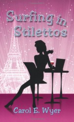 Surfing in Stilettos - Carol E. Wyer