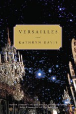 Versailles - Kathryn Davis