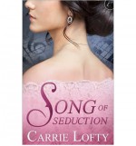 Song of Seduction - Carrie Lofty