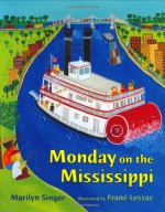 Monday on the Mississippi - Marilyn Singer, Frané Lessac