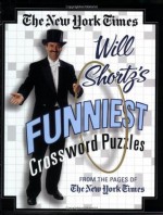 The New York Times Will Shortz's Funniest Crossword Puzzles: From the Pages of The New York Times - The New York Times, Will Shortz, The New York Times