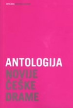 Antologija novije češke drame - Kamila Černá, Václav Havel, Renata Kuchar, Mila Uhde, Petr Zelenka, David Drábek, Katica Ivanković, Markéta Bidlasová