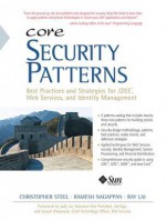 Core Security Patterns: Best Practices and Strategies for J2EE, Web Services, and Identity Management - Christopher Steel