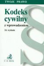 Kodeks cywilny z wprowadzeniem. Wydanie 24. - Redakcja: Barbara Porzecka, Aleksandra Dróżdż