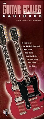 The Guitar Scales Casebook (Guitar Casebook Series) - Dave Rubin, Matt Scharfglass