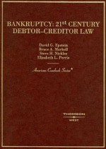 Bankruptcy: 21st Century Debtor Creditor Law - David G. Epstein