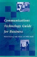 Communications Technology Guide for Business - Richard Downey, Philip Walsh