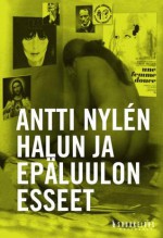 Halun ja epäluulon esseet - Antti Nylén