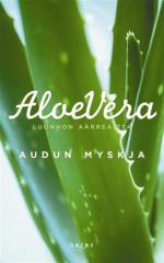 Aloe vera: luonnon aarreaitta - Audun Myskja, Marja-Leena Hovila, Veijo Kiuru