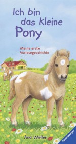 Ich bin das kleine Pony - Sandra Grimm, Ana Weller