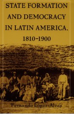 State Formation and Democracy in Latin America, 1810-1900 - Fernando López-Alves