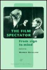 The Film Spectator: From Sign to Mind - Warren Buckland