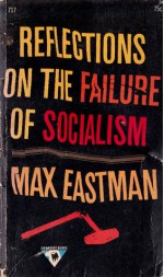 Reflections on the Failure of Socialism - Max Eastman