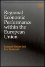 Regional Economic Performance Within the European Union - Kenneth John Button, Eric J. Pentecost