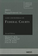 Federal Courts Cases and Materials, Supplement - Michael L. Wells, William P. Marshall, Larry W. Yackle