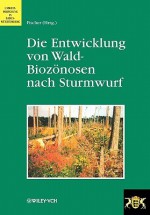 Die Entwicklung Von Wald Biozonosen Nach Sturmwurf (German Edition) - Fischer