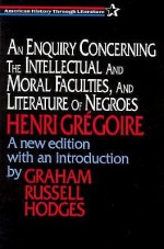 An Enquiry Concerning the Intellectual and Moral Faculties, and Literature of Negroes - Henri Grégoire, D. B. Warden