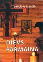 Dievs pārmaina - Tomislav Ivančić