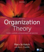 Organization Theory: Modern, Symbolic and Postmodern Perspectives - Mary Jo Hatch, Ann L. Cunliffe