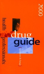 Health Professionals Drug Guide 2000 - Margaret T. Shannon, Carolyn L. Stang