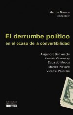 El Derrumbe Politico En El Ocaso de La Convertibilidad - Marcos Novaro