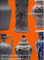 Delftware: History Of A National Product - Titus M. Eliens