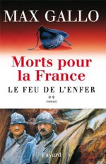 Morts pour la France, tome 2:Le Feu de l'enfer (Littérature Française) (French Edition) - Max Gallo