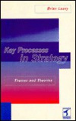 Key Processes In Strategy: Themes And Theories - Brian Leavy