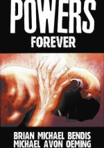 Powers vol 7 - Forever - Brian Michael Bendis, Michael Avon Oeming