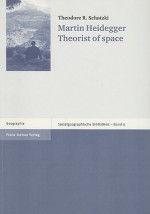 Martin Heidegger: Theorist of Space - Theodore R. Schatzki