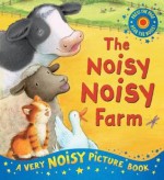 The Noisy Noisy Farm. Stephanie Stansbie, Veronica Vasylenko (Very Noisy Picture Books) - Stephanie Stansbie