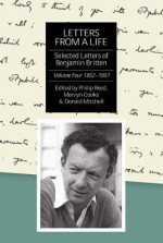 Letters from a Life: The Selected Letters of Benjamin Britten, 1913-1976: Volume Four: 1952-1957 - Philip Reed, Mervyn Cooke