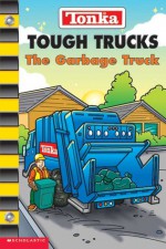 The Garbage Truck (Tonka: Tough Trucks) - Ruth Koeppel, Artful Doodlers