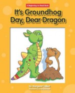 It's Ground Hog Day, Dear Dragon - Margaret Hillert, David Schimmell