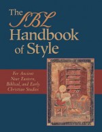 The SBL Handbook of Style: For Ancient Near Eastern, Biblical, and Early Christian Studies - Patrick H. Alexander, Society Of Biblical Literature, Shirley Decker-Lucke