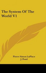 The System of the World V1 - Pierre-Simon Laplace, J. Pond