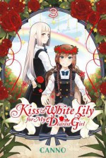 Kiss and White Lily for My Dearest Girl, Vol. 3 - Canno