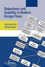 Robustness and Usability in Modern Design Flows - G Rschwin Fey, Rolf Drechsler