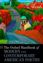 The Oxford Handbook of Modern and Contemporary American Poetry - Cary Nelson