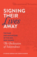 Signing Their Lives Away - Joseph D'Agnese, Denise Kiernan