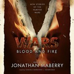 V Wars: Blood and Fire: New Stories of the Vampire Wars - Jonathan Maberry, Kevin J. Anderson, Scott Sigler, Larry Correia, Joe McKinney, Yvonne Navarro, Weston Ochse, James A. Moore