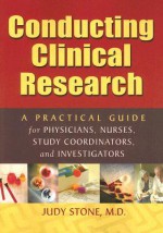 Conducting Clinical Research: A Practical Guide for Physicians, Nurses, Study Coordinators, and Investigators - Judy Stone