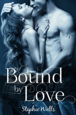 Bound by Love - Stephie Walls