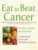 Eat To Beat Cancer (Eat To Beat) - Rosy Daniel, Jane Sen