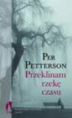 Przeklinam rzekę czasu - Per Petterson, Zimnicka Iwona